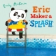 Eric Makes A Splash - Emily MacKenzie