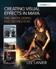 Creating Visual Effects in Maya - Lee Lanier
