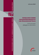 Lebenslanges Lernen zwischen Bildungspolitik und pädagogischer Praxis - Johannes Wahl