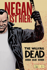 The Walking Dead: Negan ist hier! - Robert Kirkman