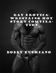Gay Erotica: Wrestling Hot Story Compilation - Bobby Fushiano