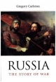 Russia: The Story of War Gregory Carleton Author
