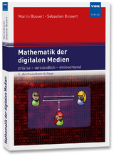 Mathematik der digitalen Medien - Bossert, Martin; Bossert, Sebastian