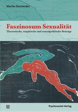 Faszinosum Sexualität - Martin Dannecker