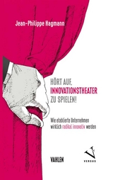 Hört auf, Innovationstheater zu spielen! - Jean-Philippe Hagmann