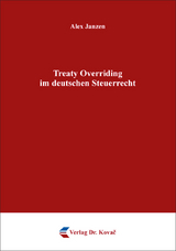 Treaty Overriding im deutschen Steuerrecht - Alex Janzen