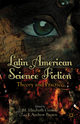 Latin American Science Fiction - M. Ginway; J. Brown