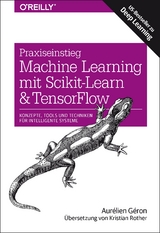 Praxiseinstieg Machine Learning mit Scikit-Learn und TensorFlow - Aurélien Géron