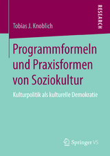 Programmformeln und Praxisformen von Soziokultur - Tobias J. Knoblich