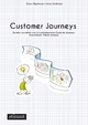 Customer Journeys: Kunden verstehen und mit phänomenalen Customer Journeys übersättigte Märkte erobern