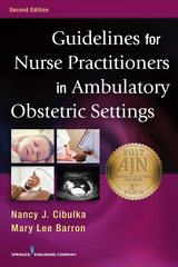Guidelines for Nurse Practitioners in Ambulatory Obstetric Settings - APRN PhD  FNP-BC  FAANP Mary Lee Barron, WHNP PhD  FNP-BC  FAANP Nancy J. Cibulka
