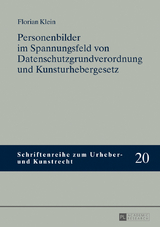 Personenbilder im Spannungsfeld von Datenschutzgrundverordnung und Kunsturhebergesetz - Florian Klein