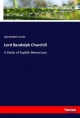 Lord Randolph Churchill: A Study of English Democracy