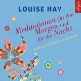 Meditationen für den Morgen und für die Nacht - Louise Hay
