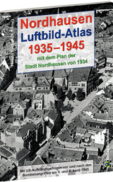Nordhausen - Luftbild-Atlas 1935-1945 [mit Stadtplan 1934] - 