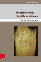 Michelangelo und die jüdische Moderne - Asher D. Biemann
