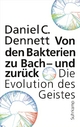 Von den Bakterien zu Bach - und zurück: Die Evolution des Geistes