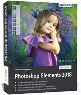 Photoshop Elements 2018 - Das umfangreiche Praxisbuch - Kyra Sänger, Christian Sänger