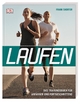 Laufen: Das Trainingsbuch für Anfänger und Fortgeschrittene