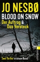 Blood on Snow. Der Auftrag & Das Versteck: Zwei Thriller in einem Band