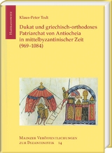 Dukat und griechisch-orthodoxes Patriarchat von Antiocheia in mittelbyzantinischer Zeit (969–1084) - Klaus-Peter Todt