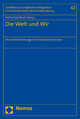 Die Welt Und Wir: Die Aussenbeziehungen Der Europaischen Union: 42 (Schriften Zur Europaischen Integration Und Internationalen W)