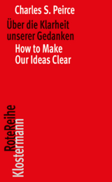 Über die Klarheit unserer Gedanken / How to Make Our Ideas Clear - Charles S. Peirce