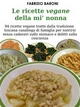 Le ricette vegane della mi' nonna - Fabrizio Baroni