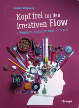 Kopf frei für den kreativen Flow - Roberta Bergmann