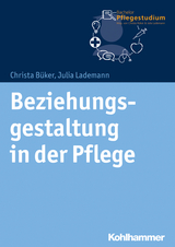 Beziehungsgestaltung in der Pflege - Christa Büker, Julia Lademann