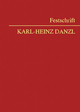 Festschrift Karl-Heinz Danzl - Christian Huber; Matthias Neumayr; Wolfgang Reisinger