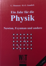 Ein Jahr für die Physik - Newton, Feynmann und andere - Hans E Gumlich, Christian Thomsen