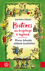 Heiteres aus dem Erzgebirge und Vogtland - Karl-Heinz Schmidt