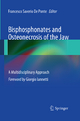 Bisphosphonates and Osteonecrosis of the Jaw: A Multidisciplinary Approach - Francesco Saverio De Ponte