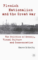 Flemish Nationalism and the Great War - Karen Shelby