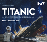 Titanic – 24 Stunden bis zum Untergang - Stephen Davies