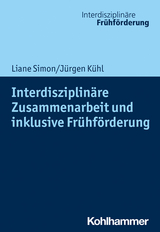 Interdisziplinäre Zusammenarbeit und inklusive Frühförderung - Liane Simon, Jürgen Kühl