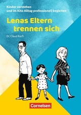 Kinder verstehen und im Kita-Alltag professionell begleiten / Lenas Eltern trennen sich - Claus Koch