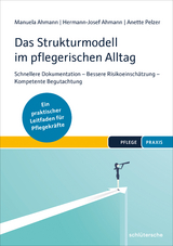 Das Strukturmodell im pflegerischen Alltag - Manuela Ahmann, Hermann-Josef Ahmann, Anette Pelzer