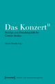 Das Konzert II: Beiträge zum Forschungsfeld der Concert Studies (Schriften zum Kultur- und Museumsmanagement)