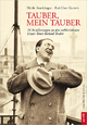 Tauber, mein Tauber: 24 Annäherungen an den weltberühmten Linzer Tenor Richard Tauber · [mit CD]