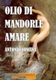 Olio di mandorle amare - Antonio Soncina
