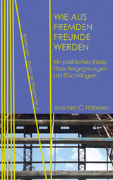 Wie aus Fremden Freunde werden - Joachim C. Häberlen