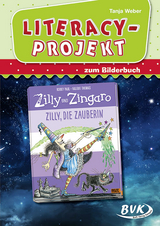 Literacy-Projekt zum Bilderbuch Zilly und Zingaro: Zilly, die Zauberin - Tanja Weber