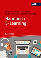 Handbuch E-Learning - Arnold, Patricia; Kilian, Lars; Thillosen, Anne; Zimmer, Gerhard M.