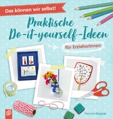 Das können wir selbst! – Praktische Do-it-yourself-Ideen für Erzieher und Erzieherinnen - Yvonne Wagner