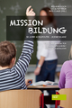 Mission Bildung: 50 Jahre Schulpolitik - (k)eine Bilanz. Eine Denkschrift für Norbert Kartmann