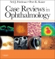 Case Reviews in Ophthalmology - Neil J. Friedman;  Peter K. Kaiser