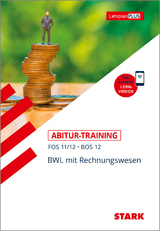STARK Abitur-Training FOS/BOS - BWL mit Rechnungswesen 11./12. Klasse - Tino Zirkenbach, Michaela Müller-Unterweger