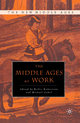 The Middle Ages at Work - Kellie Robertson; Michael Uebel